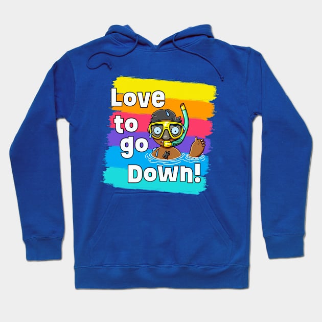 Love to go Down! Hoodie by LoveBurty